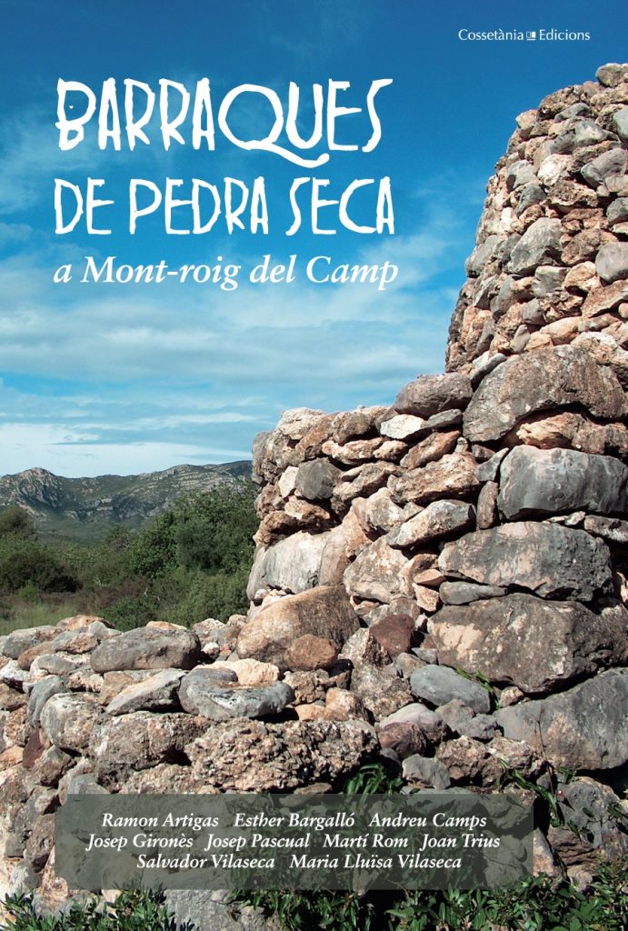 “Barraques de pedra seca a Mont-roig del Camp” d’Esther Bargalló i Martí Rom (Editorial Cossetània, 2007)