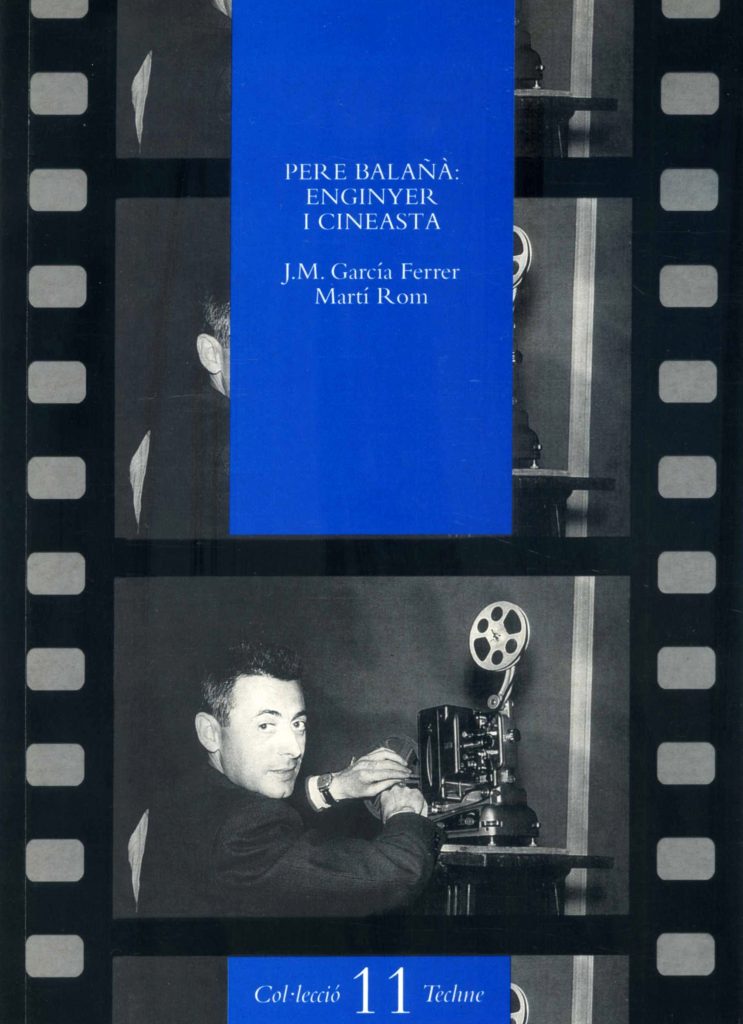 “Pere Balañà: enginyer i cineasta” amb J.M. García Ferrer (Enginyers Industrials de Catalunya, 1997)