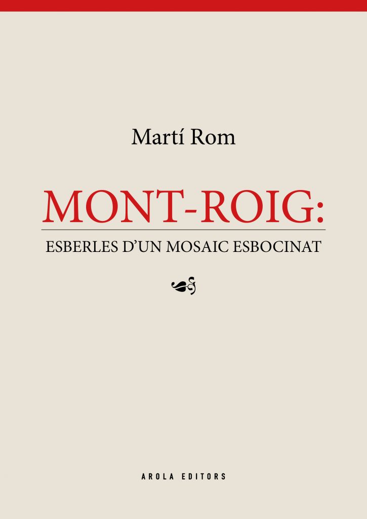“Mont-roig: esberles d’un mosaic esbocinat” de Martí Rom (Arola Editors, 2019)